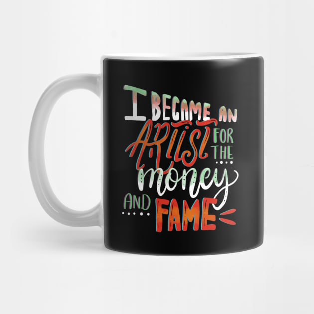 I Became An Artist for the Money and Fame by GeekyFairy